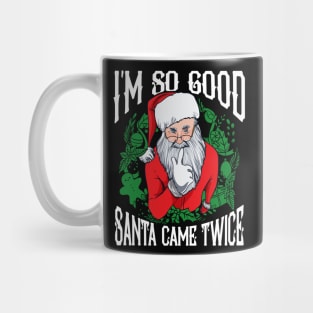 Im So Good Santa Came Twice Christmas Humor Mug